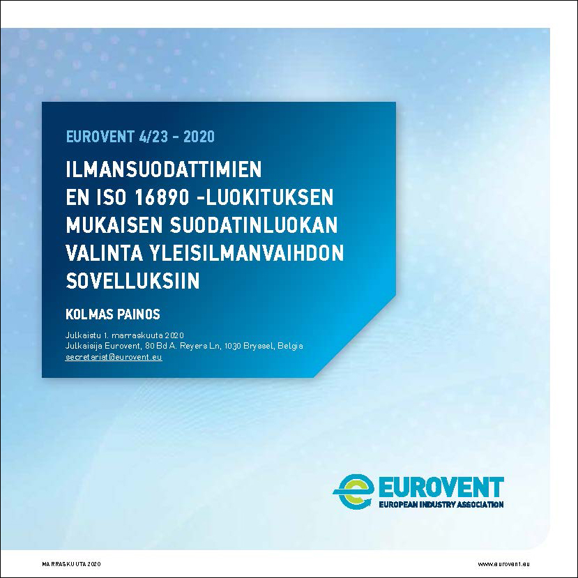 Eurovent 4/23 - 2020: Ilmansuodattimien EN ISO 16890 -Luokituksen Mukaisen Suodatinluokan Valinta Yleisilmanvaihdon Sovelluksiin - Kolmas painos